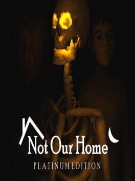 Not Our Home: Platinum Edition